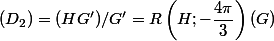 (D_2})=(HG') / G'=R\left(H;-\dfrac{4\pi}{3}\right)(G)